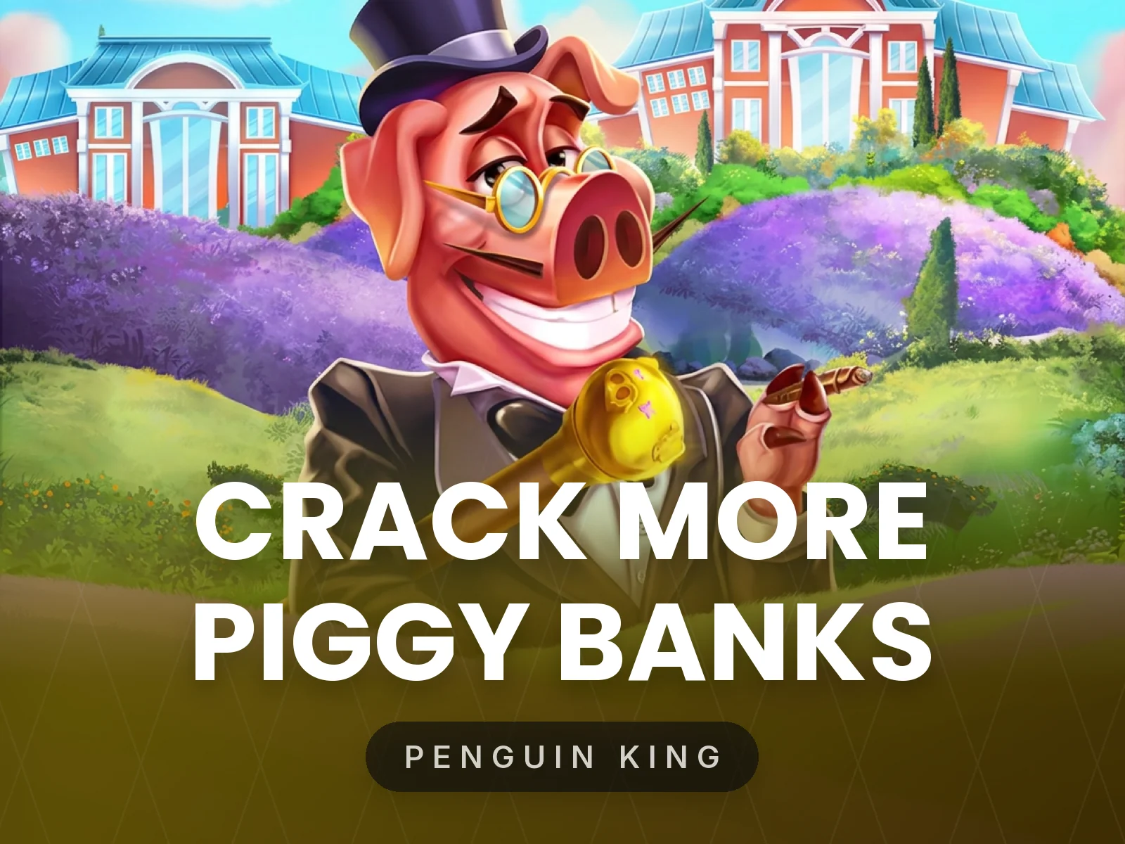 Crack More Piggy Banks