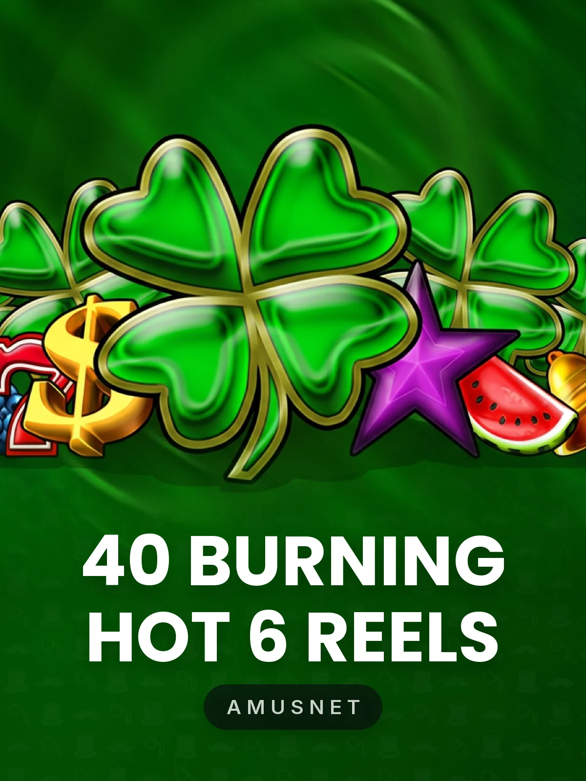 40 Burning Hot 6 Reels