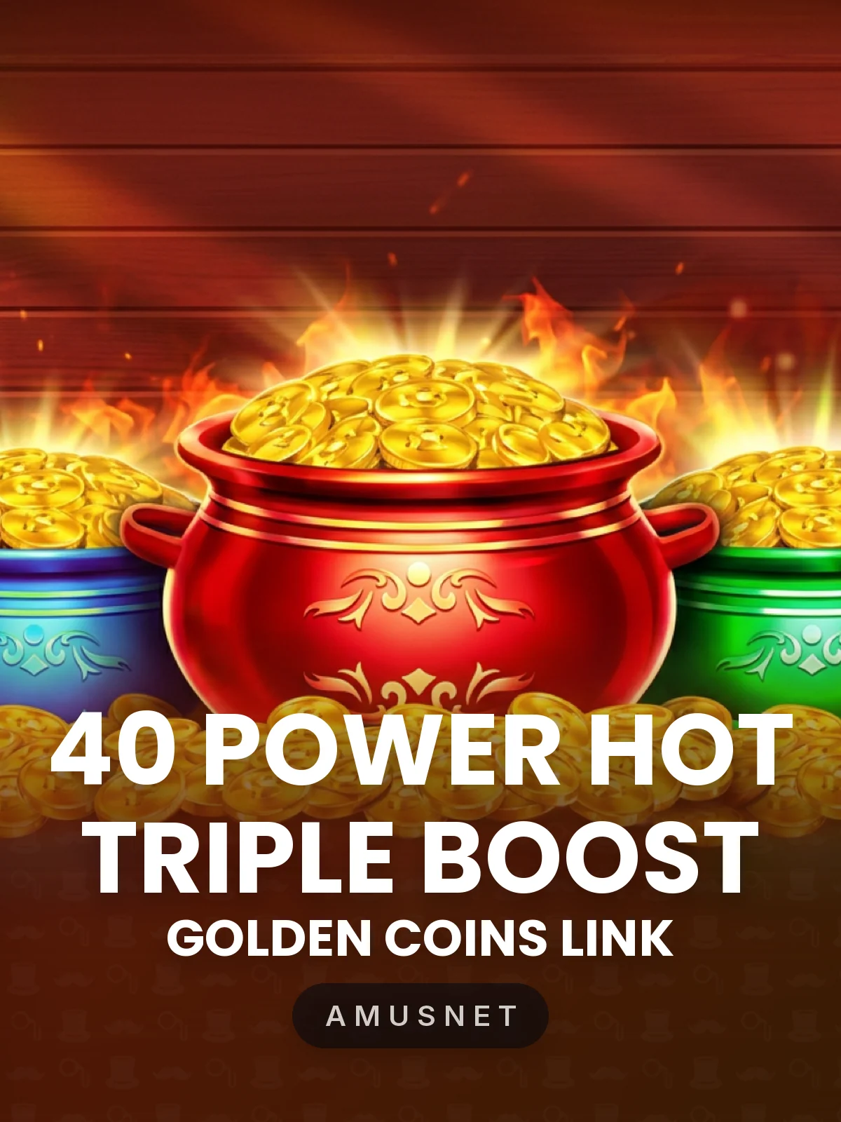 40 Power Hot Triple Boost Golden Coins Link