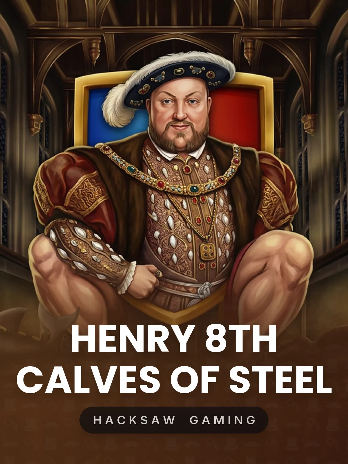 Henry 8th Calves of Steel